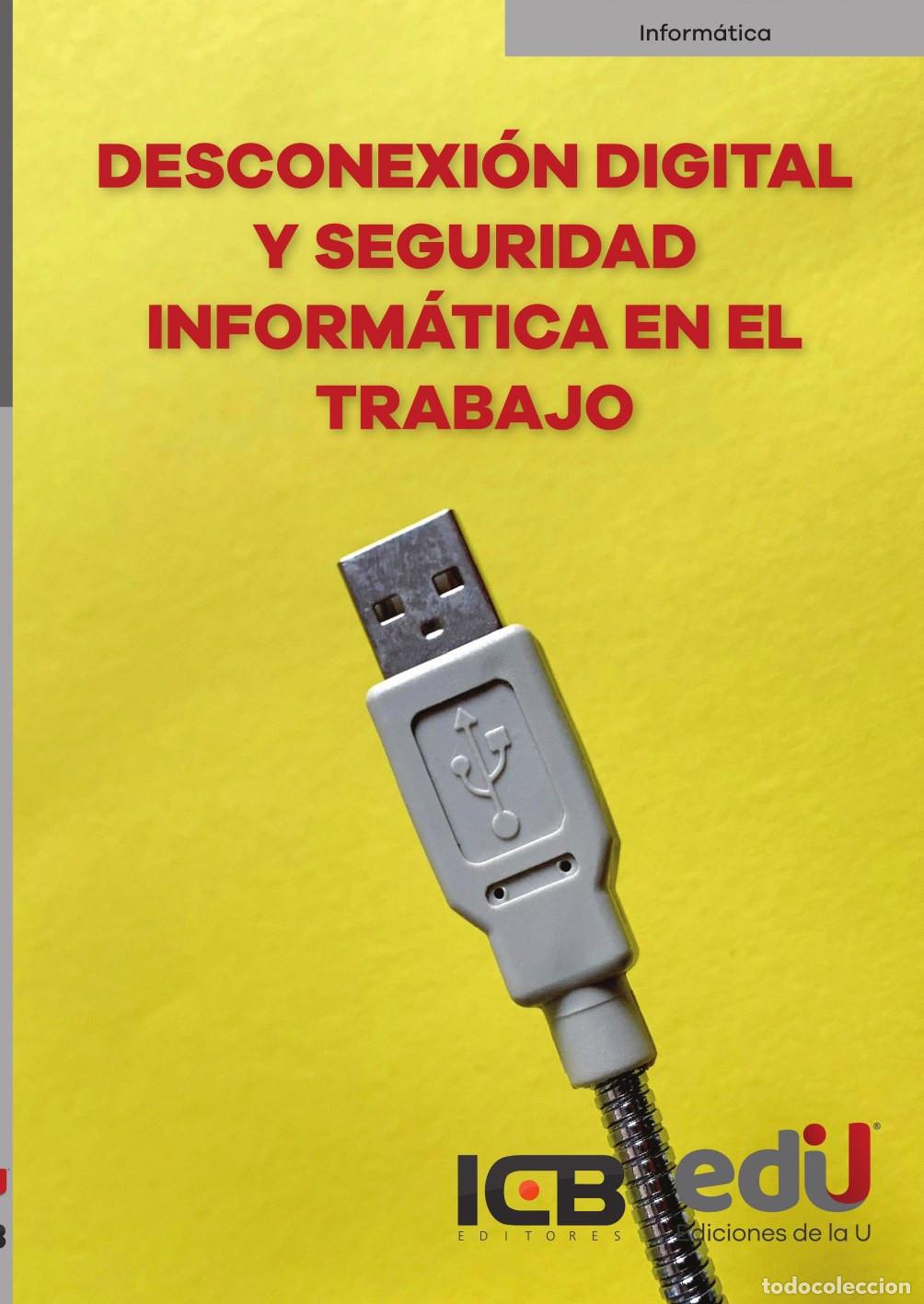 Libros: Desconexi&oacute;n digital y seguridad inform&aacute;tica en el trabajo - Editores ICB