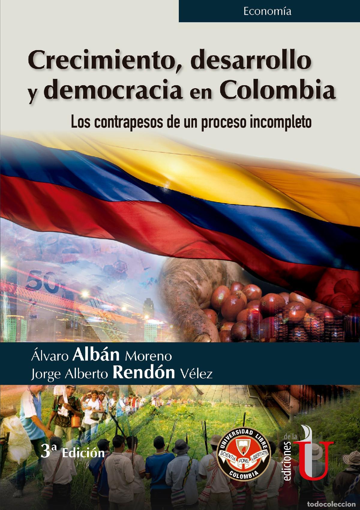 Livros: Crecimiento, desarrollo y democracia en Colombia. Los contrapesos de un proceso incompleto - Jorge A