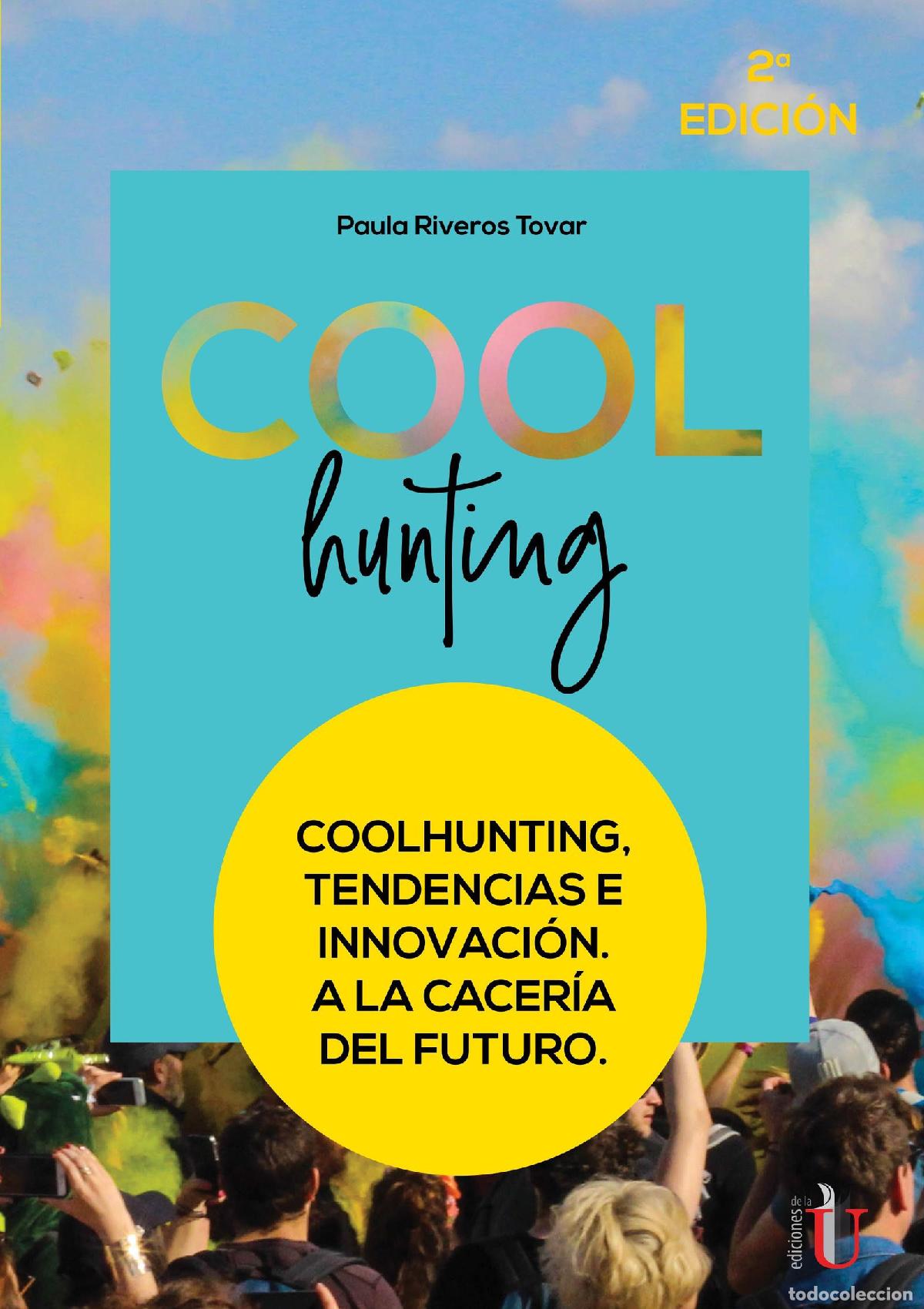 Livros: Coolhunting. Tendencias e innovaci&oacute;n. A la cacer&iacute;a del futuro. 2da Edic - Paula Riveros Tovar