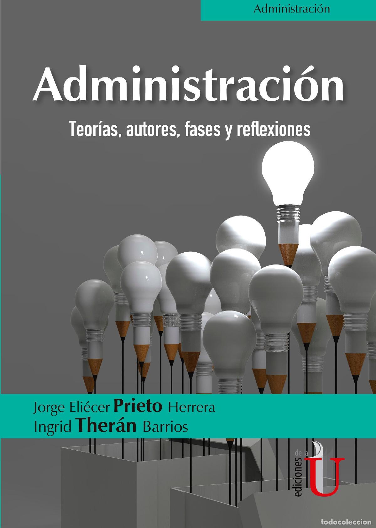 Libros: Administraci&oacute;n. Teor&iacute;as, autores, fases y reflexiones - Ingrid Theran Barrios