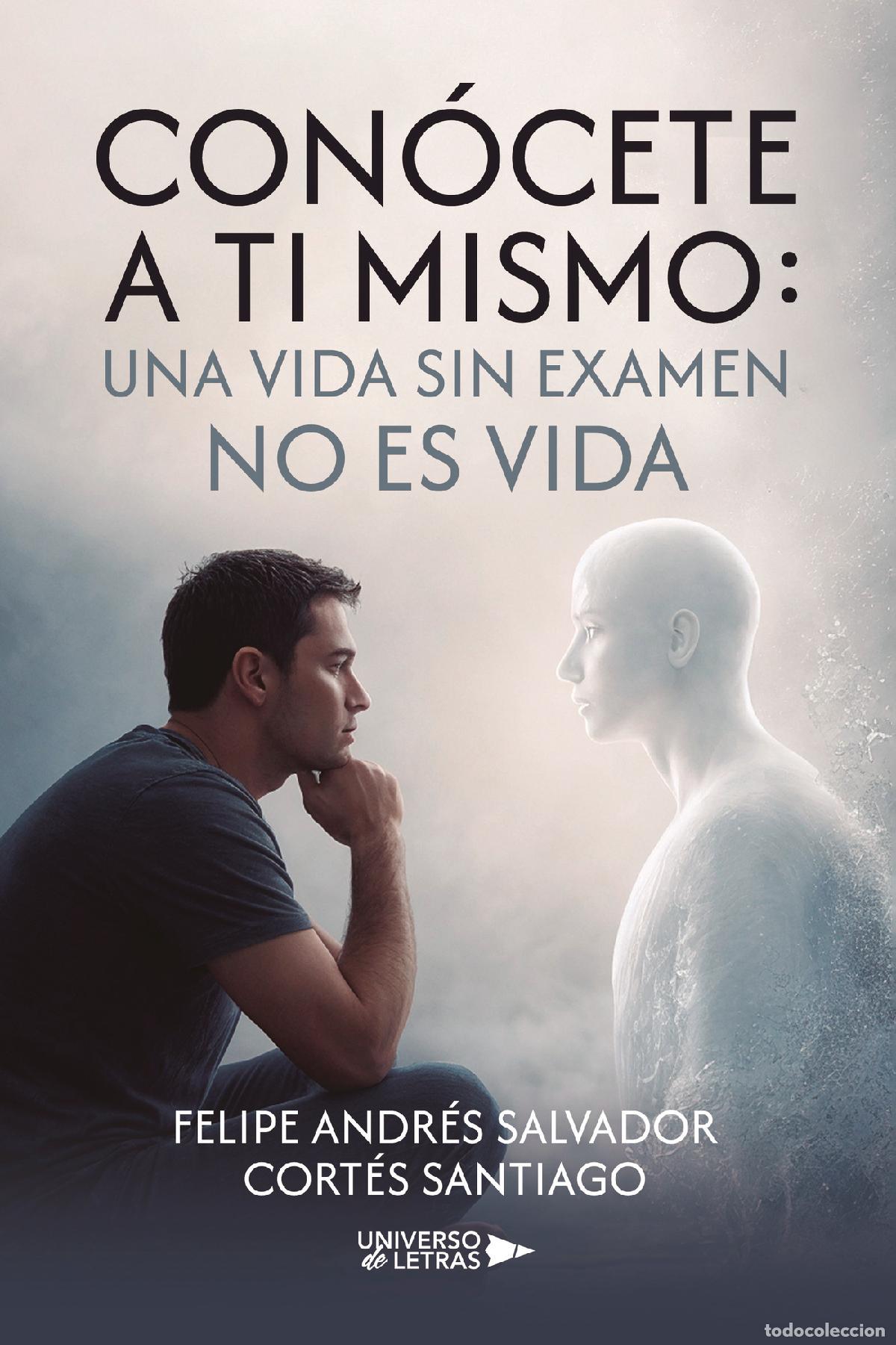 Libros: Con&oacute;cete a ti mismo: una vida sin examen no es vida - Felipe Andr&eacute;s Salvador Cort&eacute;s Santiago