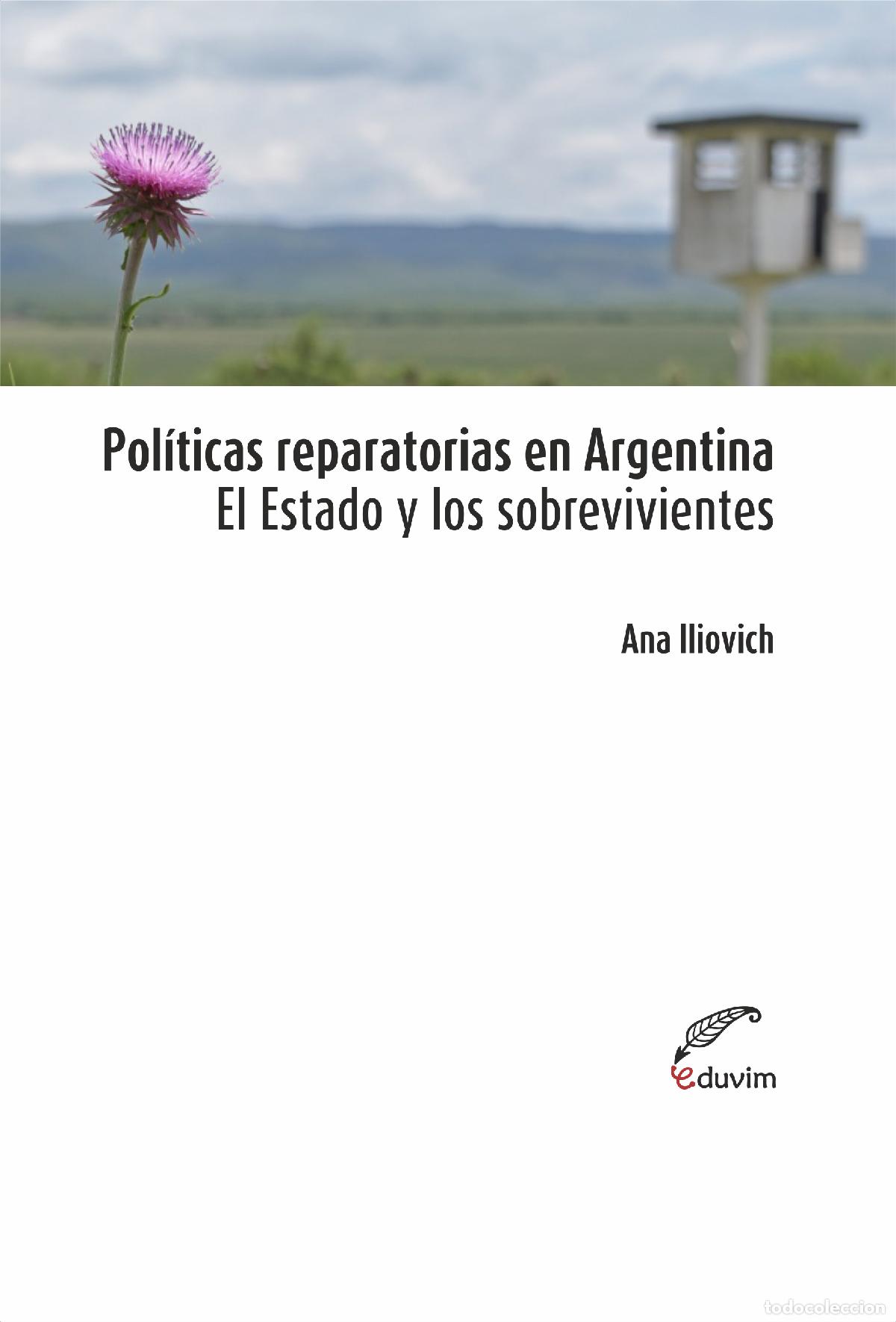 Libros: Pol&iacute;ticas reparatorias en Argentina. El Estado y los Sobrevivientes - Ana Illiovich