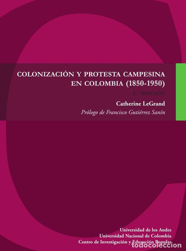Libros: Colonizaci&oacute;n y protesta campesina en Colombia (1850-1950) - LeGrand Catherine