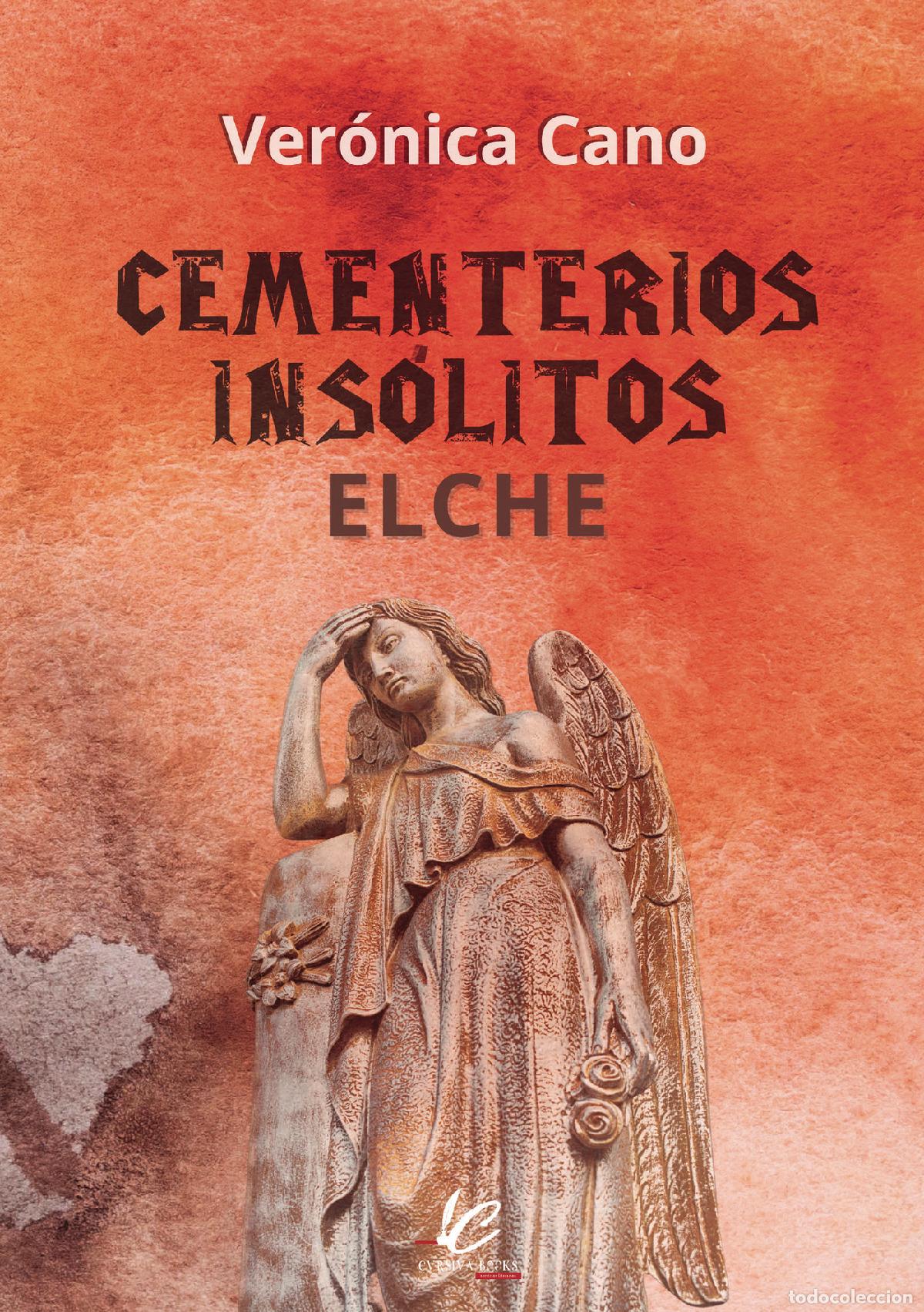 Libros: Cementerios Ins&oacute;litos Elche - Ver&oacute;nica Cano Alarc&oacute;n - Foto 1