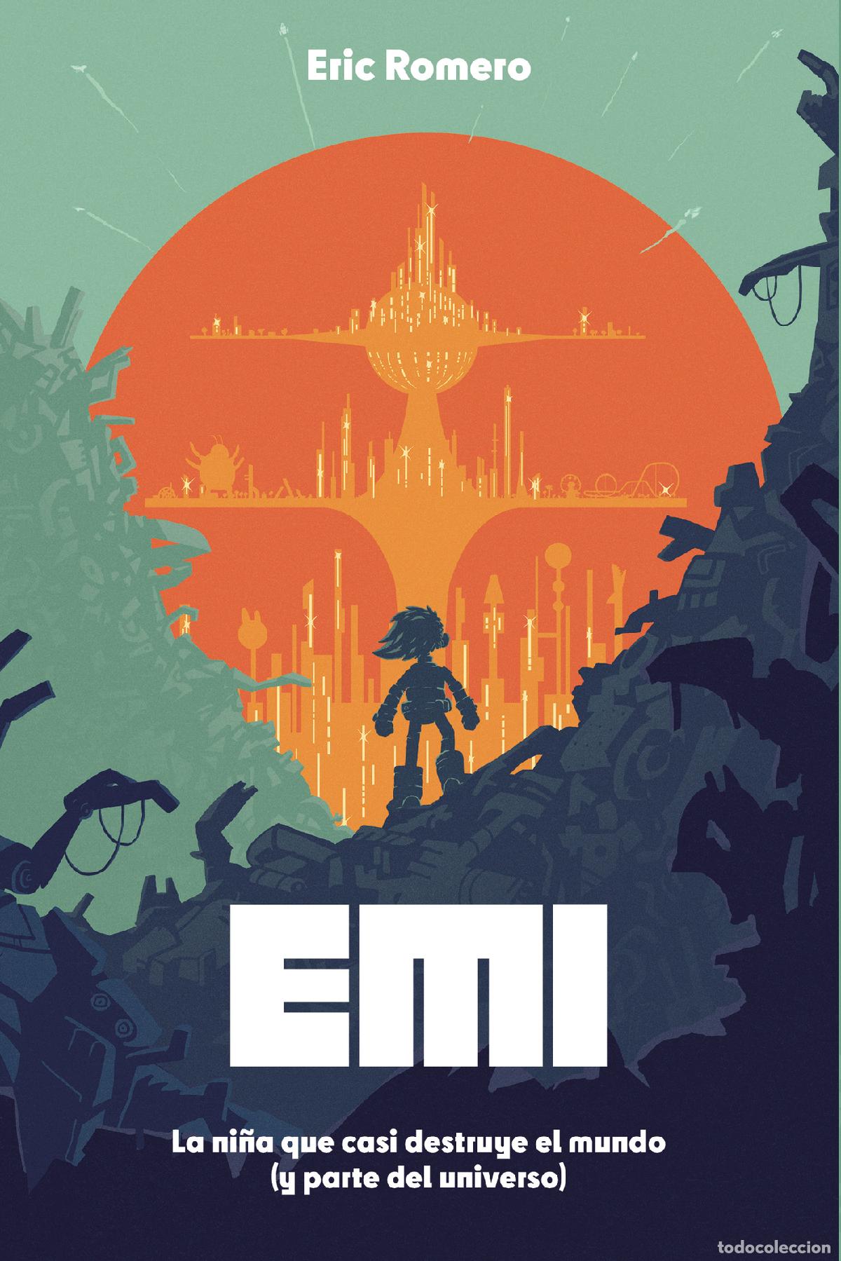 Libros: EMI,La ni&ntilde;a que casi destruye el mundo (y parte del universo) - Eric Romero