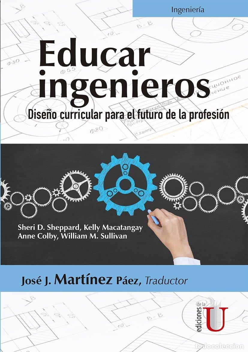 Libros: Educar ingenieros. Dise&ntilde;o curricular para el futuro de la profesi&oacute;n - Jos&eacute; J. Mart&iacute;nez P&aacute;ez
