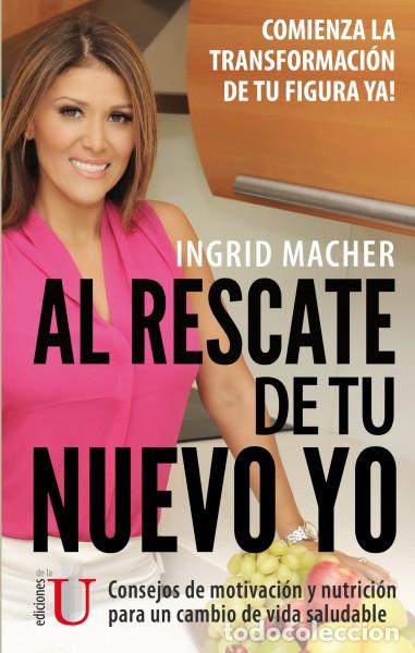 B&uuml;cher: Al rescate de tu nuevo yo, consejos de motivaci&oacute;n y MBNH3 para un cambio de vida saludable - Ingrid