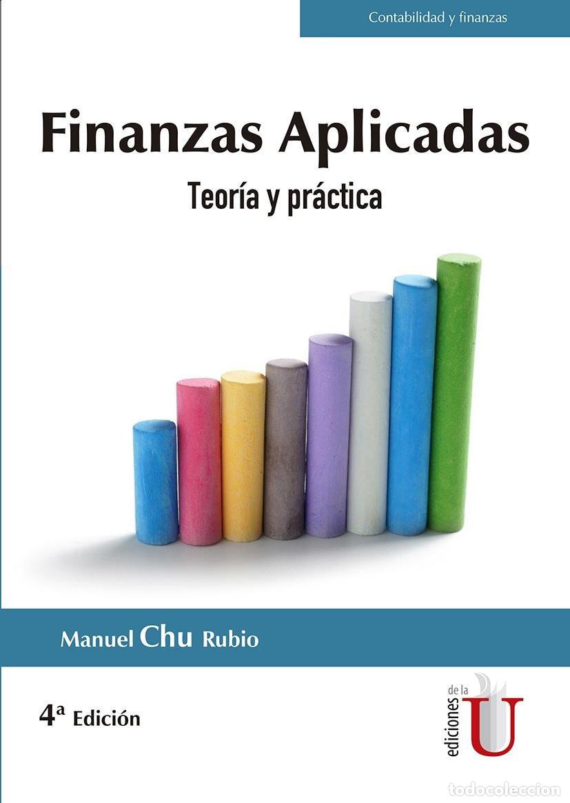 Libros: Finanzas aplicadas. Teor&iacute;a y pr&aacute;ctica. 4ta edic. - Manuel Chu Rubio