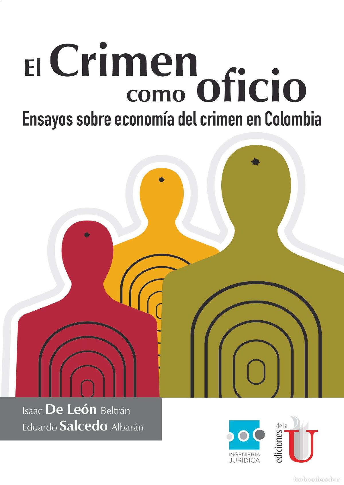 Libros: El crimen como oficio, ensayos sobre econom&iacute;a del crimen en Colombia - Isaac de Le&oacute;n Beltr&aacute;n