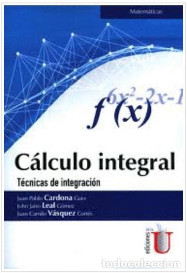 Libros: C&aacute;lculo Integral. T&eacute;cnicas de integraci&oacute;n - Juan Pablo Cardona