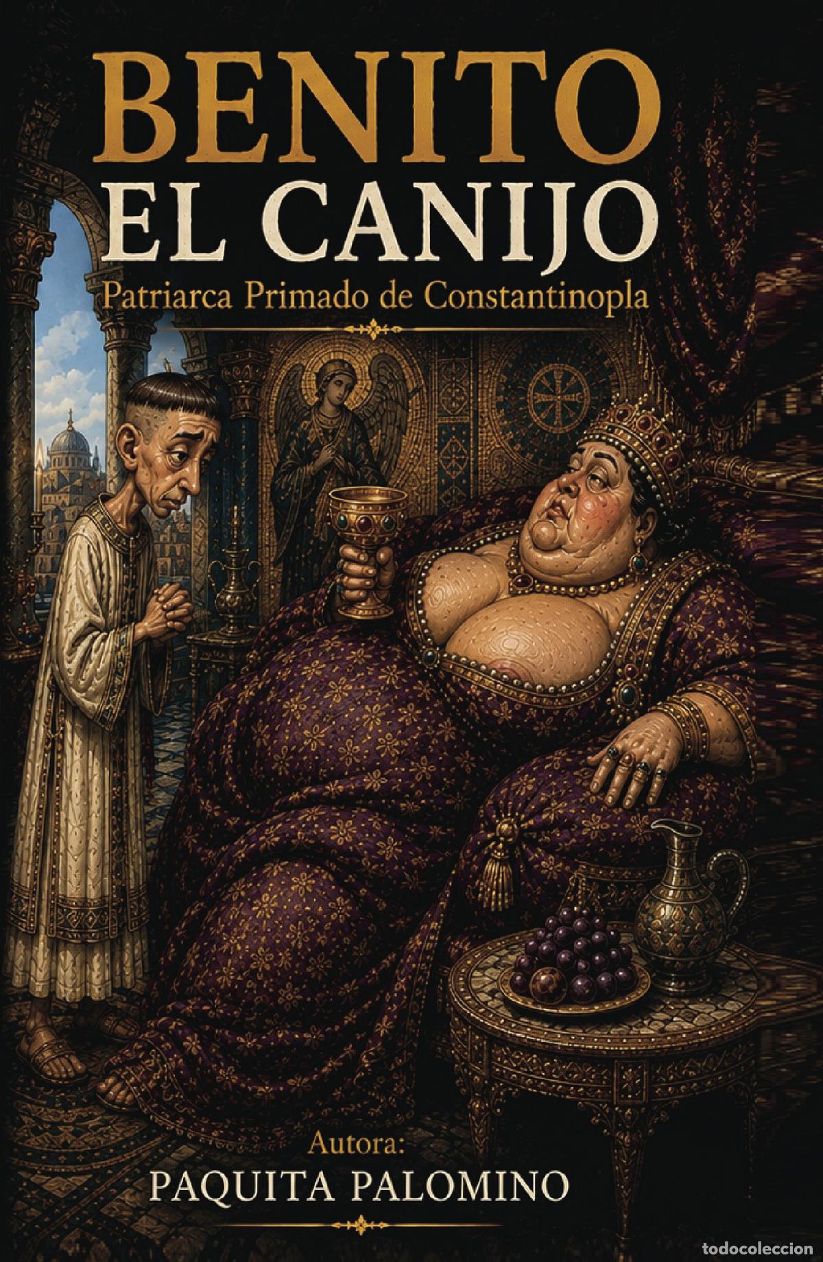 Libros: BENITO EL CANIJO - Patriarca Primado de Constantinopla - Paquita Palomino