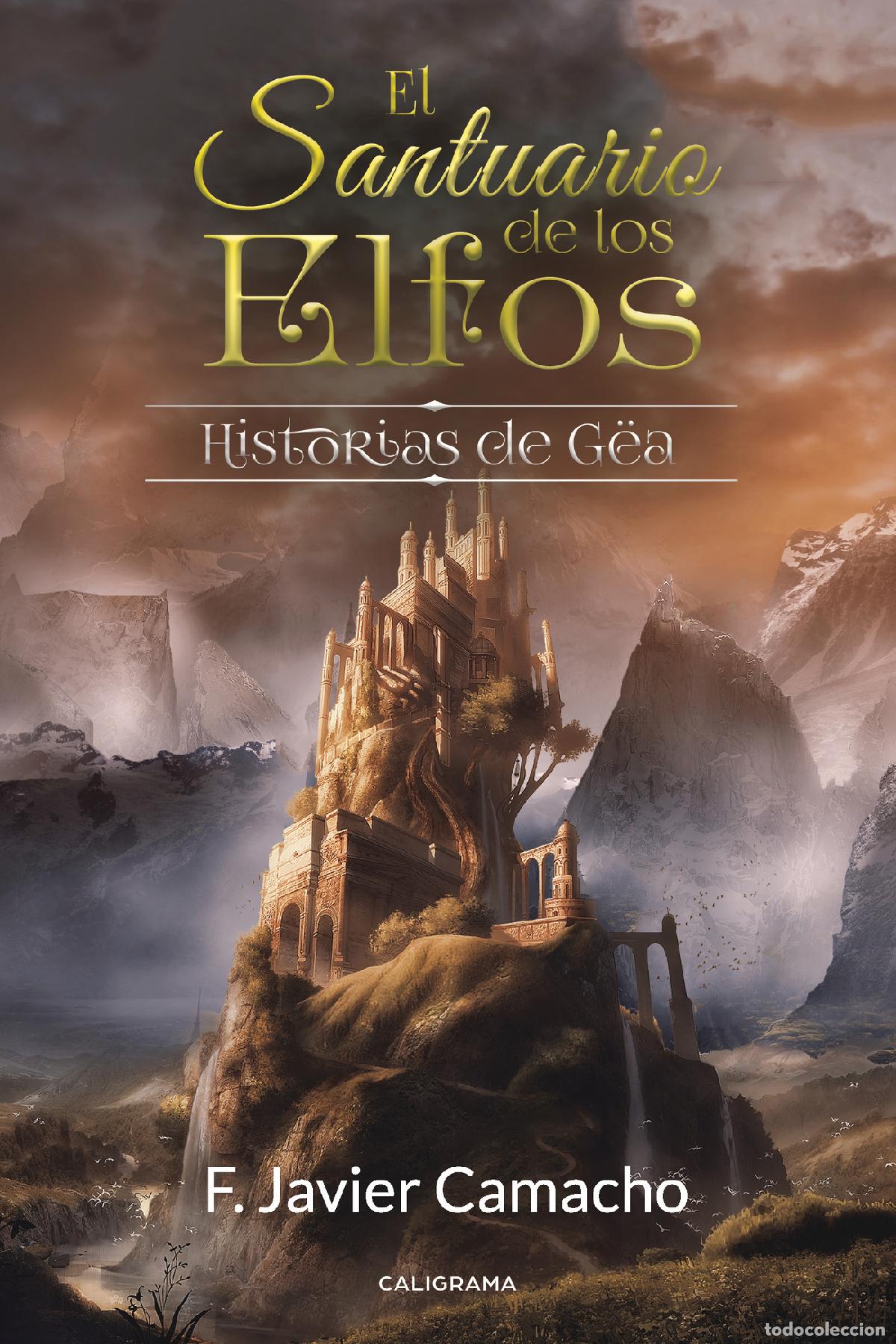 Libros: El santuario de los elfos - Historias de G&euml;a - F. Javier Camacho