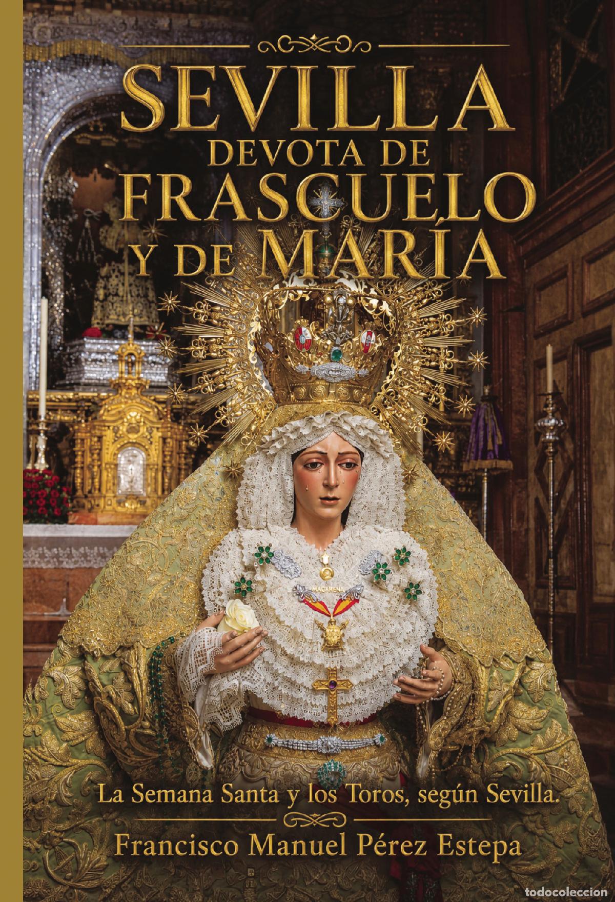 Libros: Sevilla devota de Frascuelo y de Mar&iacute;a - La Semana Santa y los Toros, seg&uacute;n Sevilla - Francisco Manu