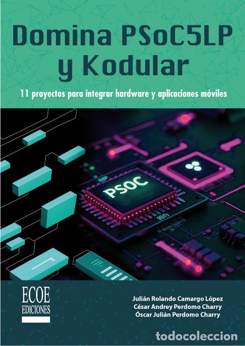 Libros: Domina PSoC5LP y Kodular - &Oacute;scar Juli&aacute;n Perdomo Charry