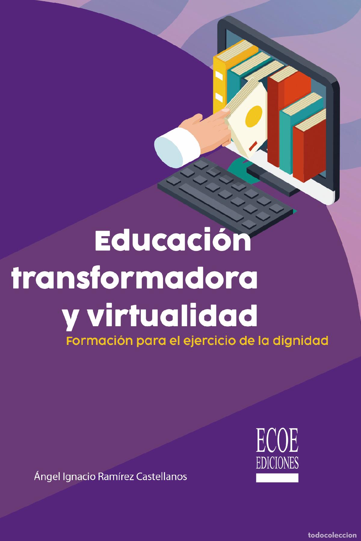 Libros: Educaci&oacute;n transformadora y virtualidad - &Aacute;ngel Ignacio Ram&iacute;rez Castellanos
