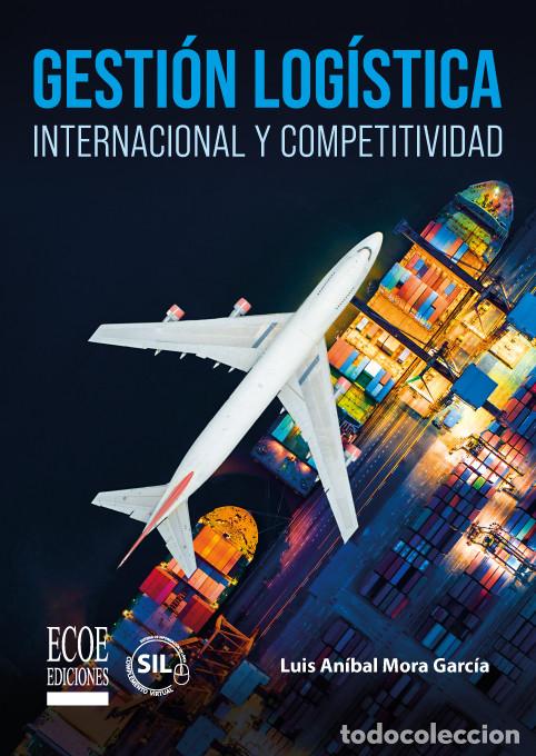 Libros: Gesti&oacute;n log&iacute;stica internacional y competitividad - Luis An&iacute;bal Mora Garc&iacute;a