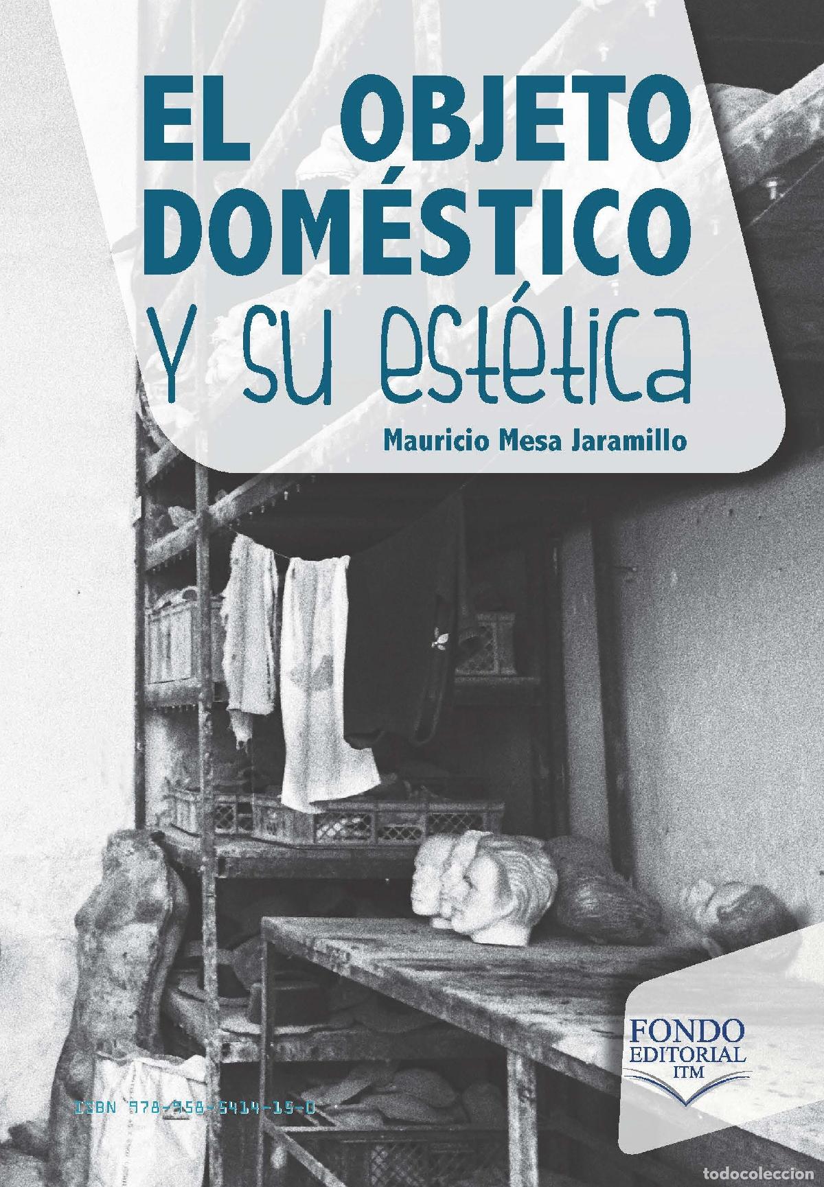 Libros: El objeto dom&eacute;stico y su est&eacute;tica - Mauricio Mesa Jaramillo