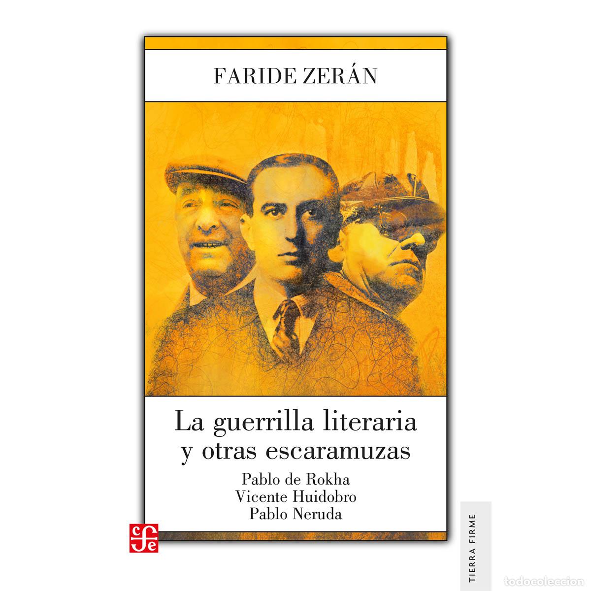Libros: La guerrilla literaria y otras escaramuzas. Pablo de Rokha. Vicente Huidobro.Pablo Neruda - Faride Z