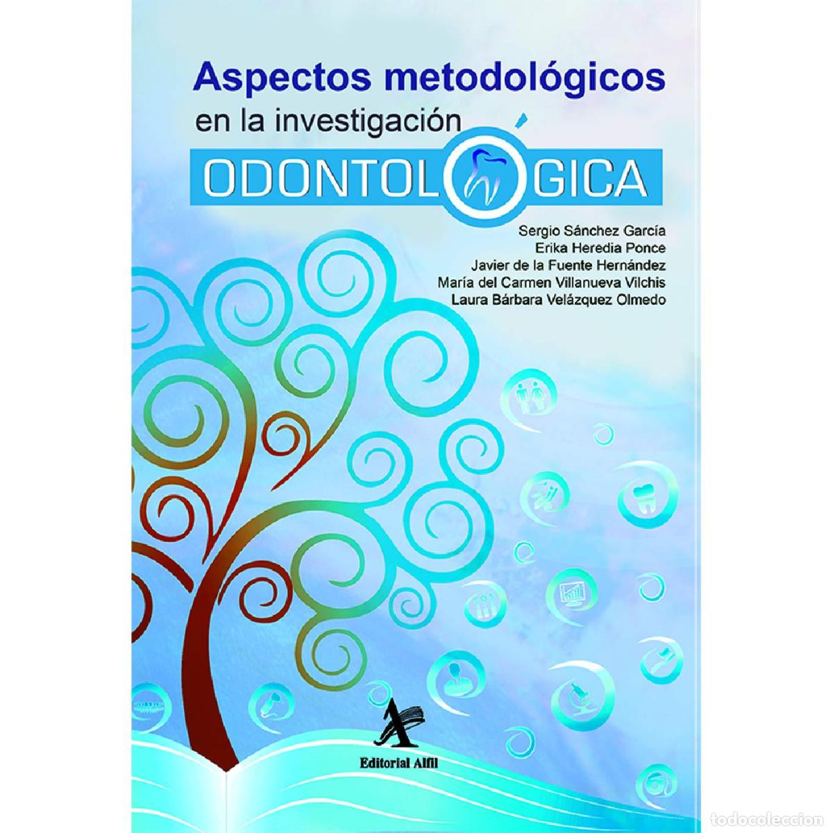 Libros: Aspectos metodol&oacute;gicos en la investigaci&oacute;n odontol&oacute;gica - Sergio S&aacute;nchez Garc&iacute;a