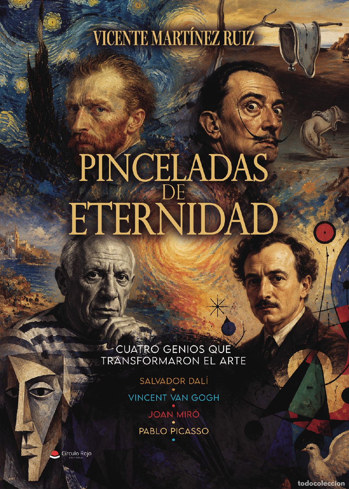 Libros: Pinceladas de Eternidad Cuatro genios que transformaron el arte Salvador Dal&iacute;, Joan Miro, Pablo Pica