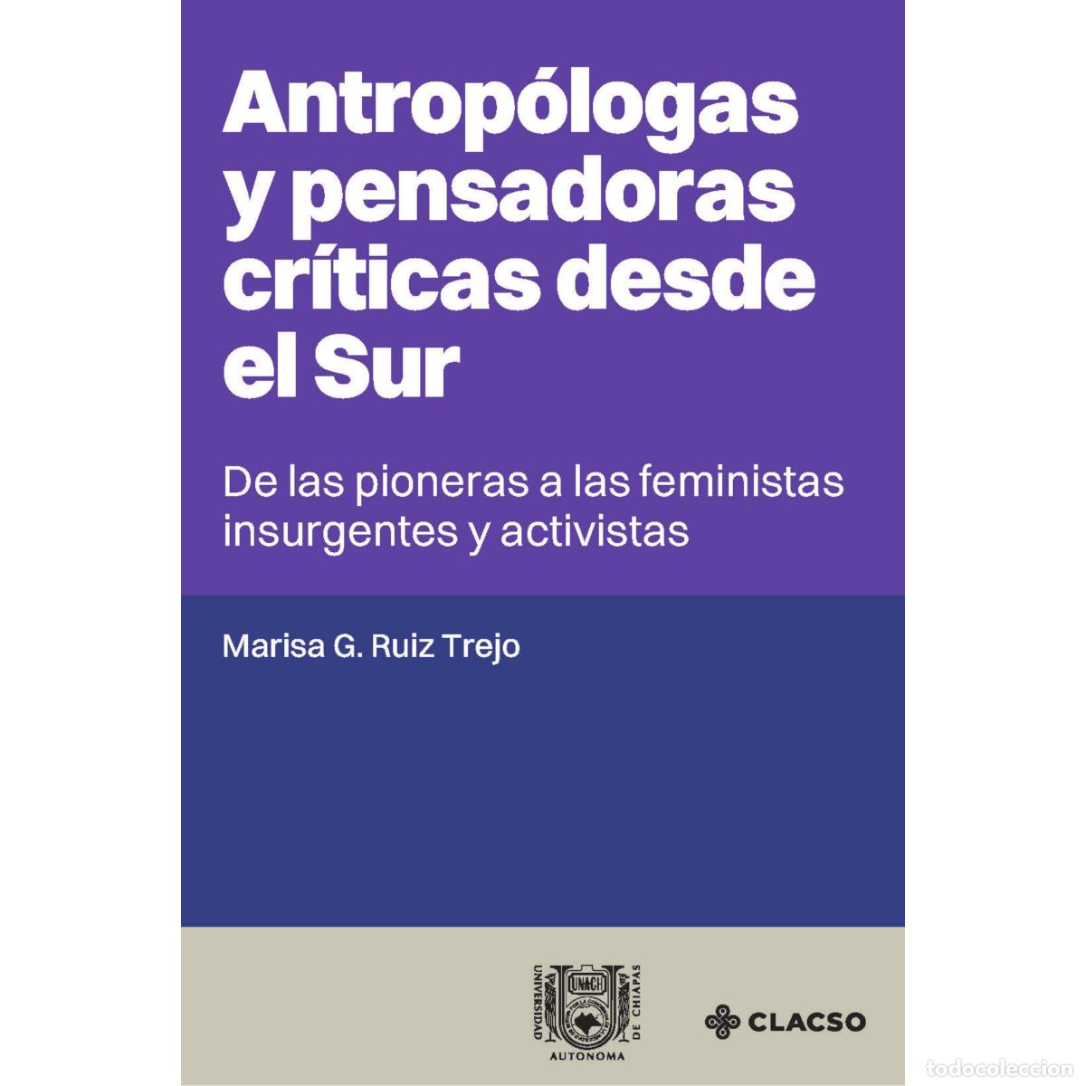 Libros: Antrop&oacute;logas y pensadoras cr&iacute;ticas desde el Sur - De las pioneras a las feministas insurgentes y act