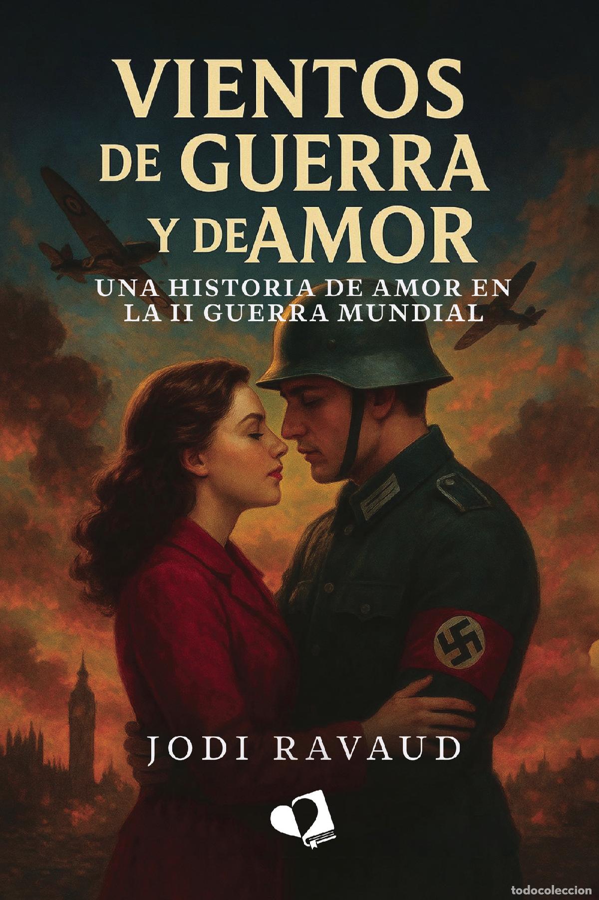 Libros: Vientos de guerra y de amor - Una historia de amor en la II Guerra Mundial - Jodi Ravaud