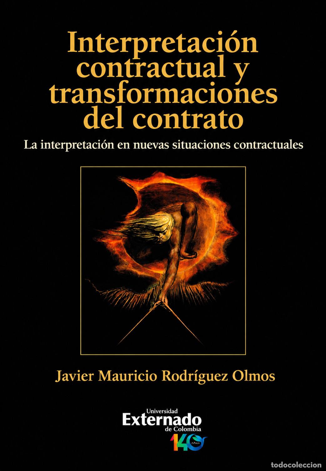 Libros: Interpretaci&oacute;n contractual y transformaciones del contrato - Javier Mauricio Rodr&iacute;guez Olmos