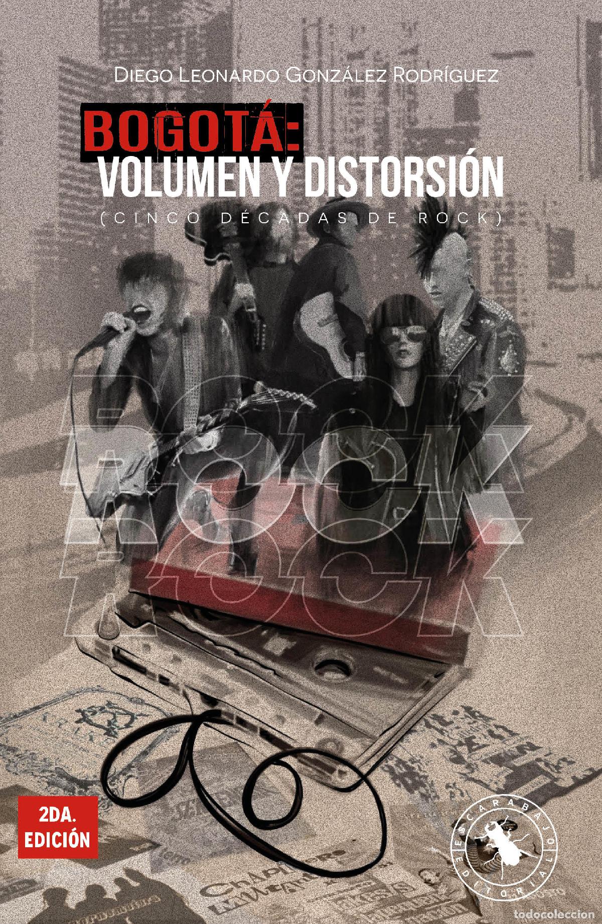 Libros: Bogot&aacute;: volumen y distorsi&oacute;n (cinco d&eacute;cadas de rock) - Diego Leonardo Gonz&aacute;lez Rodr&iacute;guez