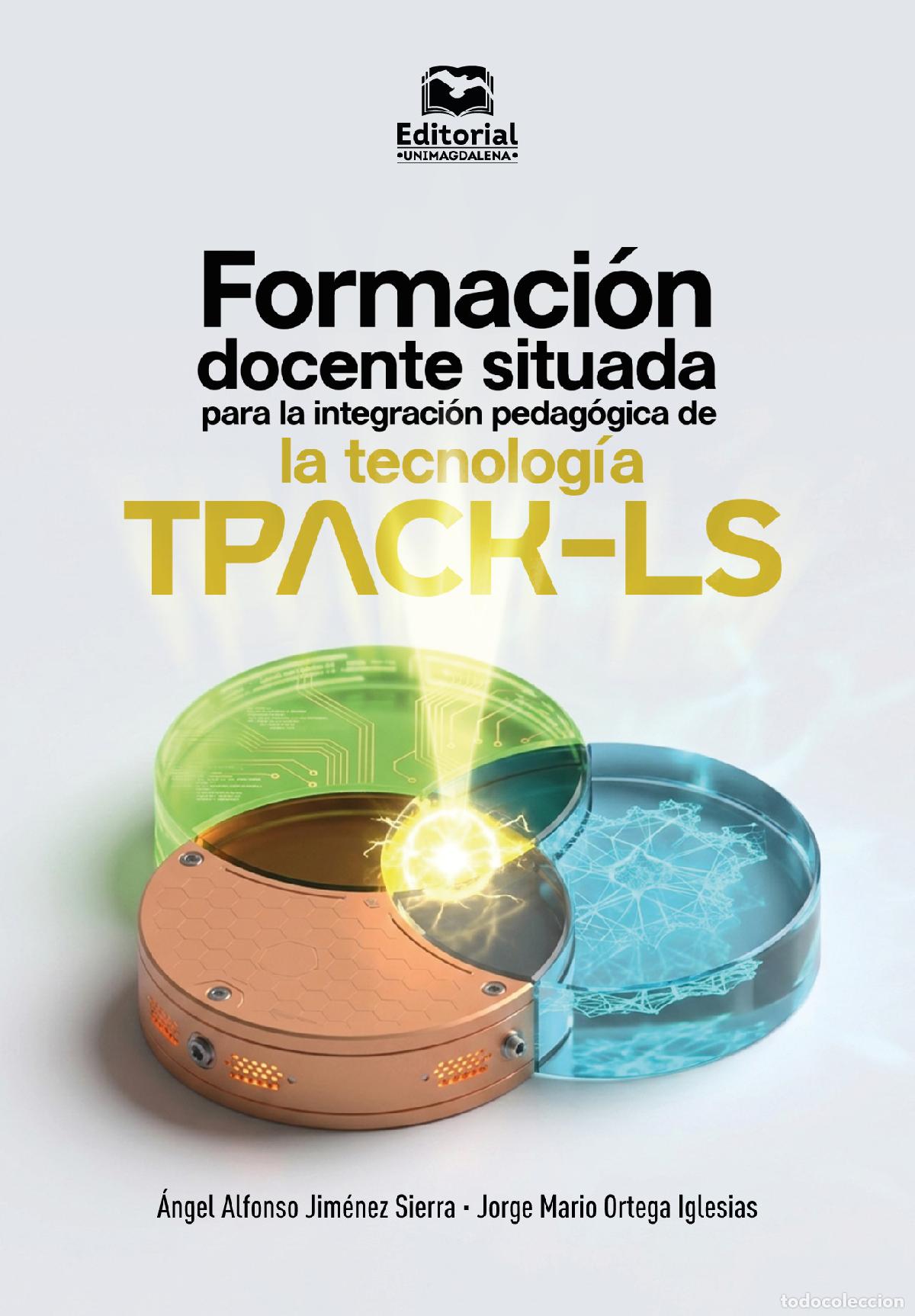 Libros: Formaci&oacute;n docente situada para la integraci&oacute;n de la tecnolog&iacute;a TPACK-LS - &Aacute;ngel Alfonso Jim&eacute;nez Sie