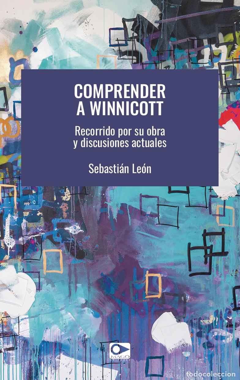 Libros: COMPRENDER A WINNICOTT. Recorrido por su obra y discusiones actuales - Sebasti&aacute;n Le&oacute;n