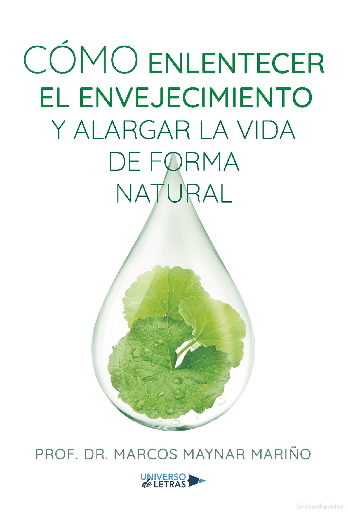 Libros: C&oacute;mo enlentecer el envejecimiento y alargar la vida de forma natural - Prof. Dr. Marcos Maynar Mari&ntilde;