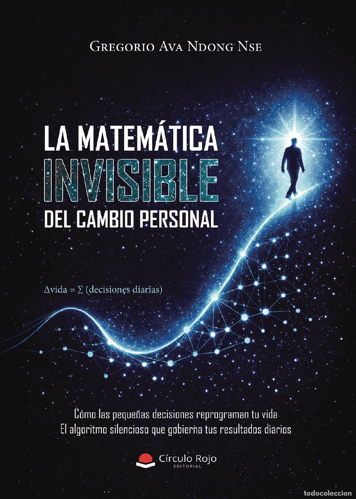 Libros: LA MATEM&Aacute;TICA INVISIBLE DEL CAMBIO PERSONAL - C&oacute;mo las peque&ntilde;as decisiones reprograman tu vida El al