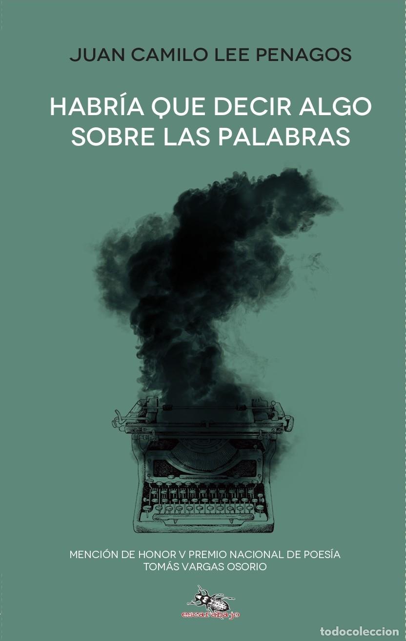 Libros: Habr&iacute;a que decir algo sobre las palabras - Juan Camilo Lee