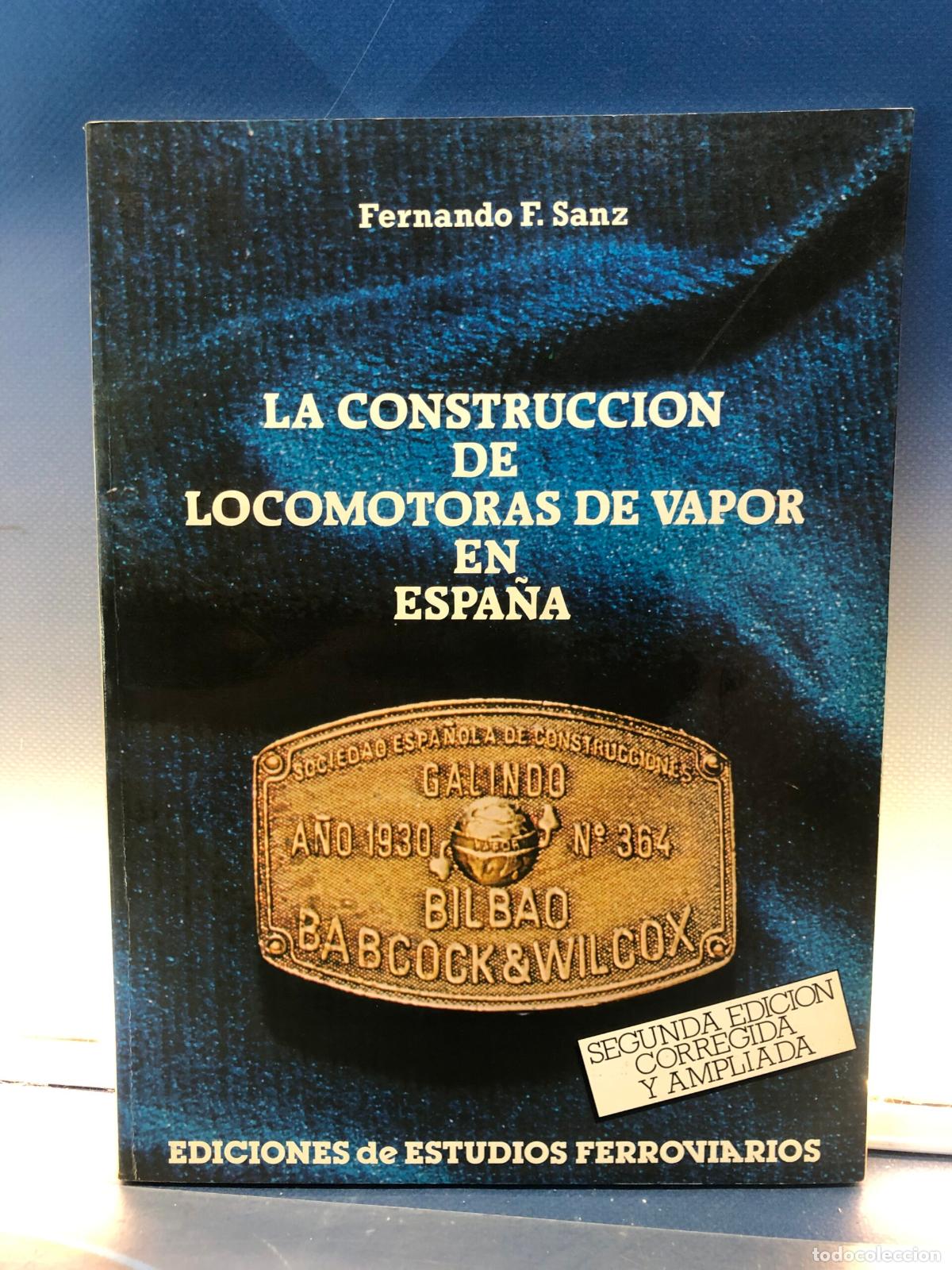 Libros: La Construcci&oacute;n De Locomotoras De Vapor En Espa&ntilde;a, Fernando F. Sanz