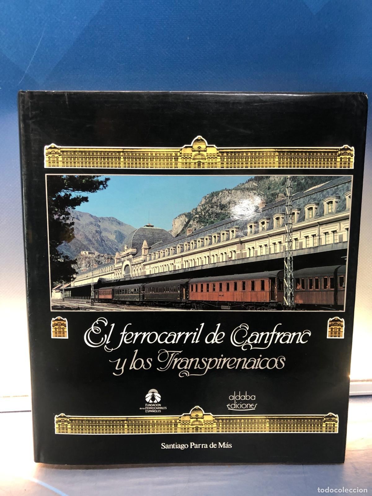 Libros: El Ferrocarril De Canfranc y Los Transpirenaicos