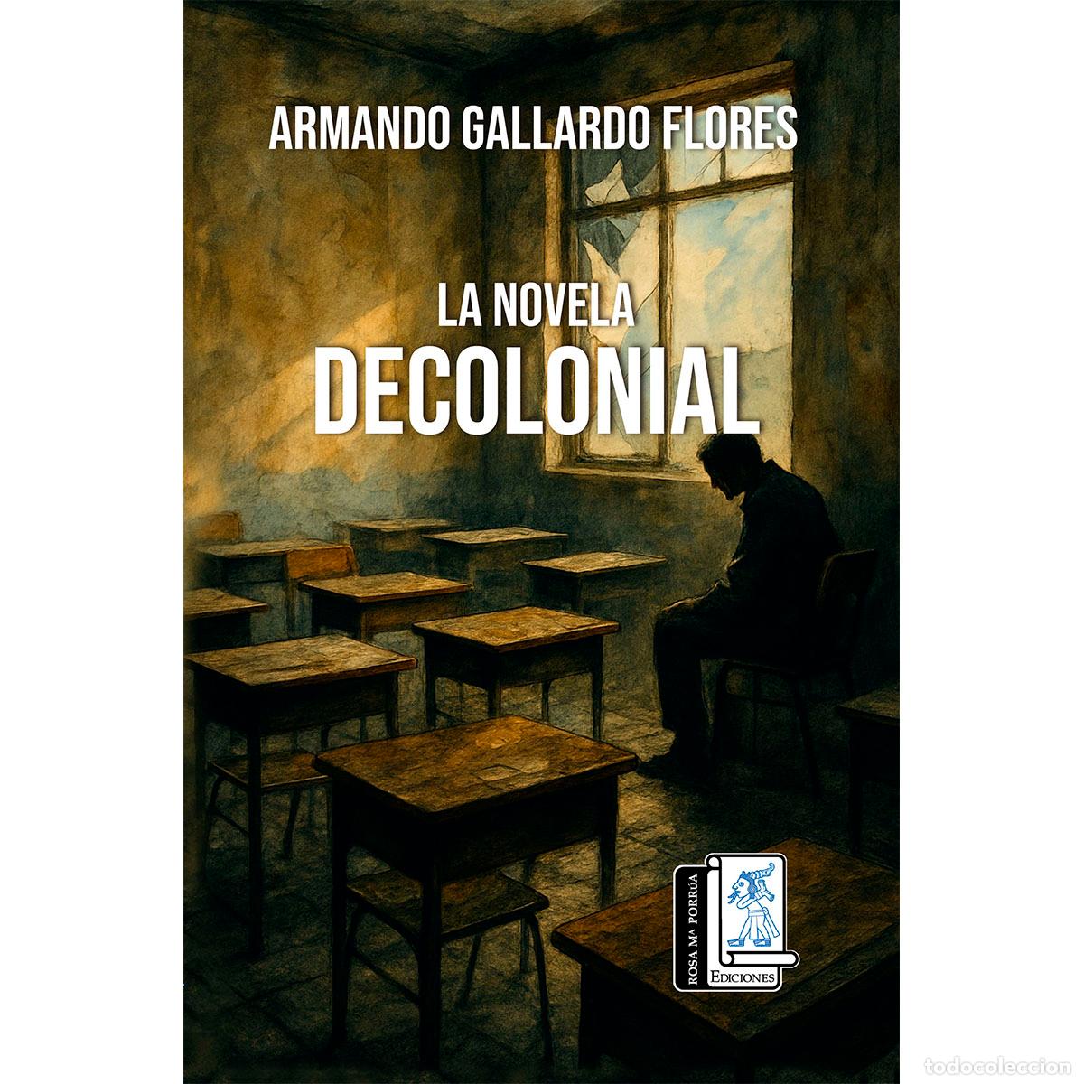 Libros: La novela decolonial - Armando Gallardo Flores