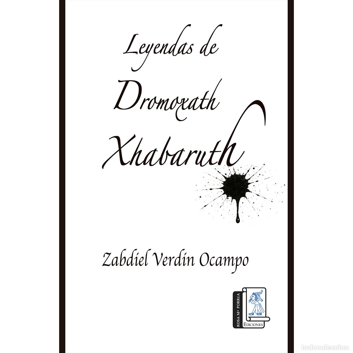 Libros: Leyendas de Dromoxath Xhabaruth - Zabdiel Verdin Ocampo