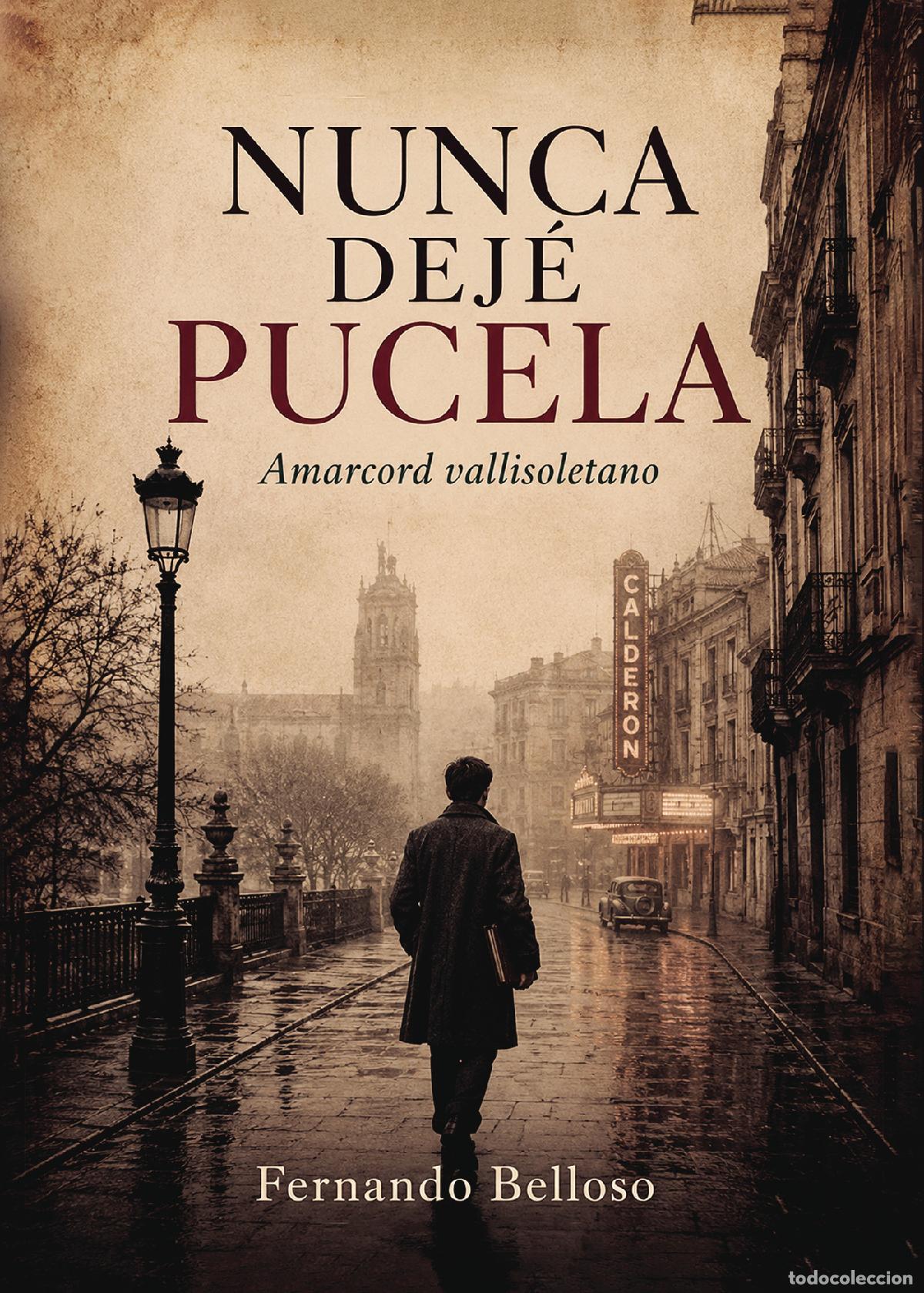 Libros: Nunca dej&eacute; Pucela - Fernando Jos&eacute; Belloso Fern&aacute;ndez