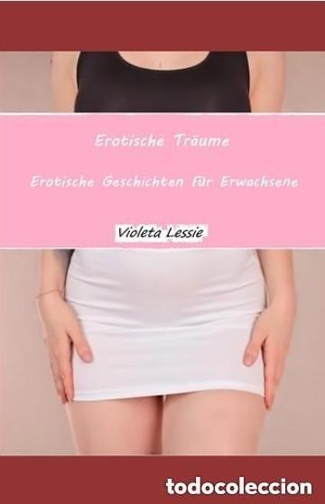 Libros: Erotische Tr&auml;ume: Erotische Geschichten f&uuml;r Erwachsene Edici&oacute;n en Alem&aacute;n -Violeta Lessie
