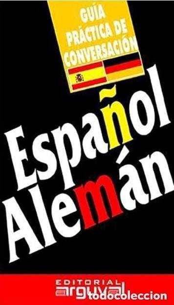Libros: Gu&iacute;a Pr&aacute;ctica Espa&ntilde;ol-Alem&aacute;n -- Un m&eacute;todo pr&aacute;ctico y sencillo para comunicarse en vacaciones