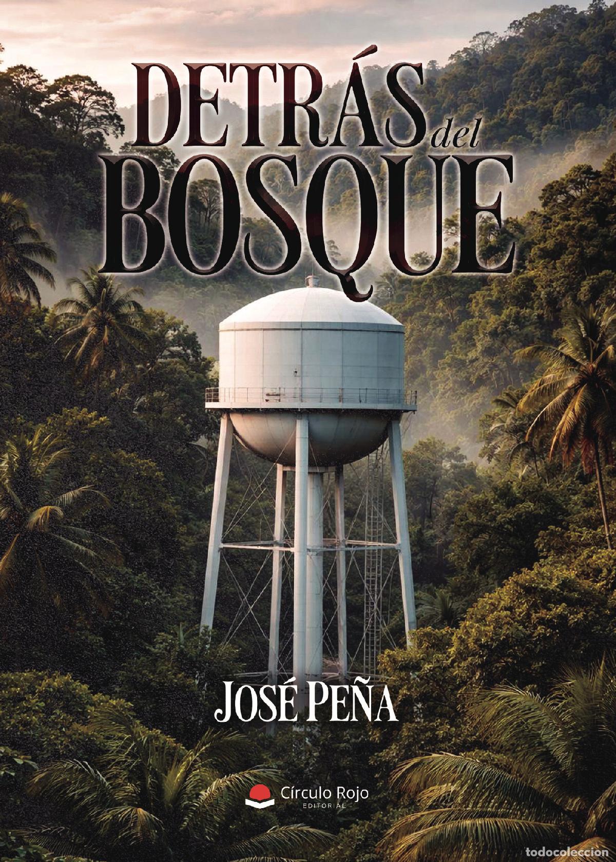 Libros: DETR&Aacute;S DEL BOSQUE - Jos&eacute; Pe&ntilde;a