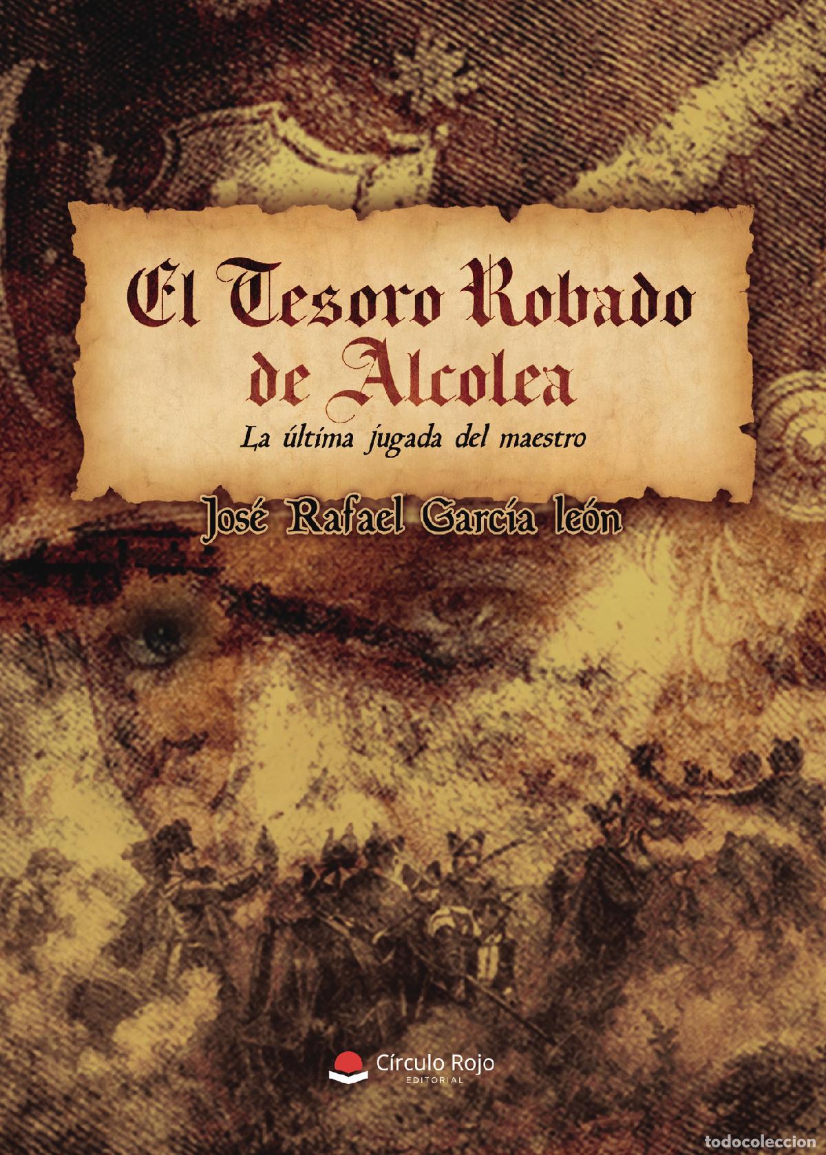 Libros: EL TESORO ROBADO DE ALCOLEA - LA &Uacute;LTIMA JUGADA DEL MAESTRO - Jos&eacute; Rafael Garc&iacute;a Le&oacute;n