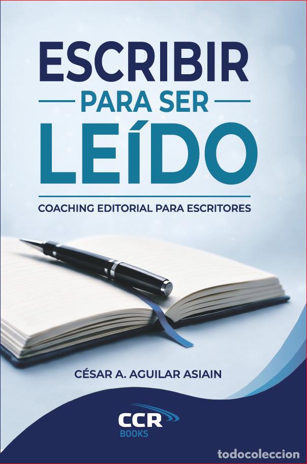 Libros: Escribir para ser le&iacute;do - C&eacute;sar &Aacute;ngel Aguilar Asiain