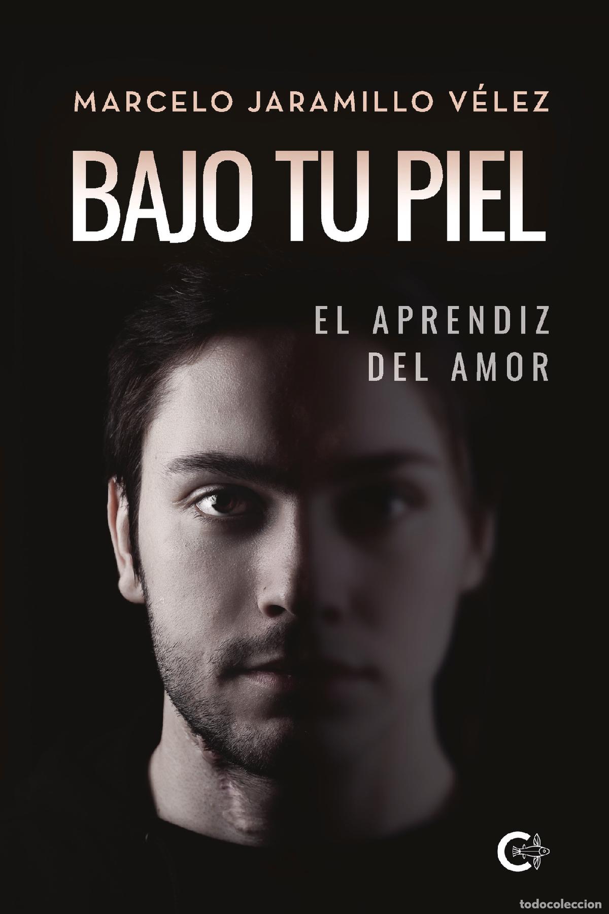 Libros: Bajo tu piel - El aprendiz del amor - Marcelo Jaramillo V&eacute;lez
