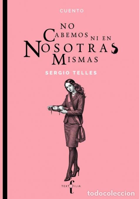 Libros: No cabemos ni en nosotras mismas - Sergio Telles