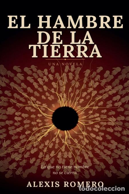 Libri: El Hambre De La Tierra - Una novela - Alexis Romero