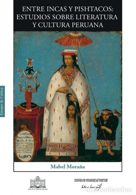 Livros: ENTRE INCAS Y PISHTACOS - ESTUDIOS SOBRE LITERATURA Y CULTURA PERUANA - Mabel Mora&ntilde;a