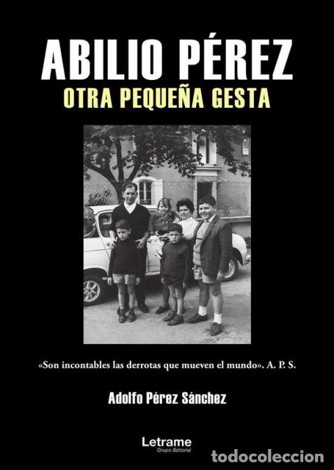 Libri: Abilio P&eacute;rez - Otra peque&ntilde;a gesta, 2&ordf; Edici&oacute;n - Adolfo P&eacute;rez S&aacute;nchez