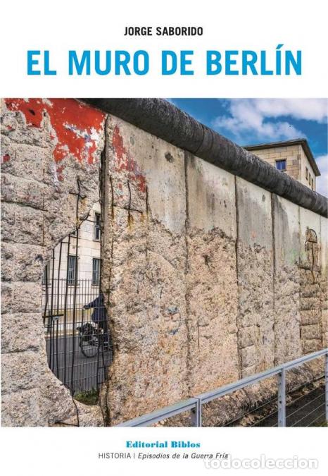 B&uuml;cher: El Muro de Berl&iacute;n - Jorge Saborido