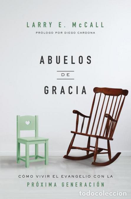 Libri: Abuelos de gracia - C&oacute;mo vivir el evangelio con la pr&oacute;xima generaci&oacute;n - Larry McCall